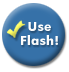 Use Flash!